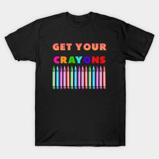 get your cray on first day of school colorful T-Shirt